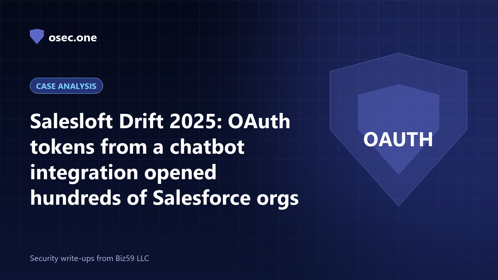osec.one case analysis cover: Salesloft Drift 2025, OAuth tokens from a chatbot integration opened hundreds of Salesforce orgs