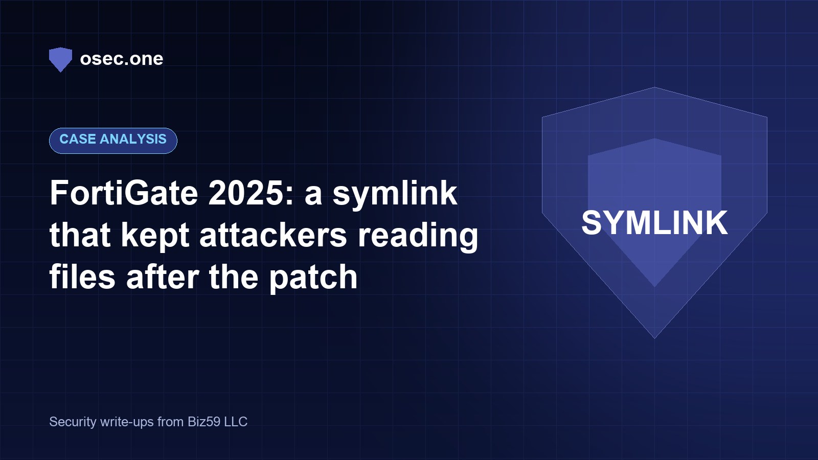 osec.one case analysis cover: FortiGate 2025, a symlink that kept attackers reading files after the patch