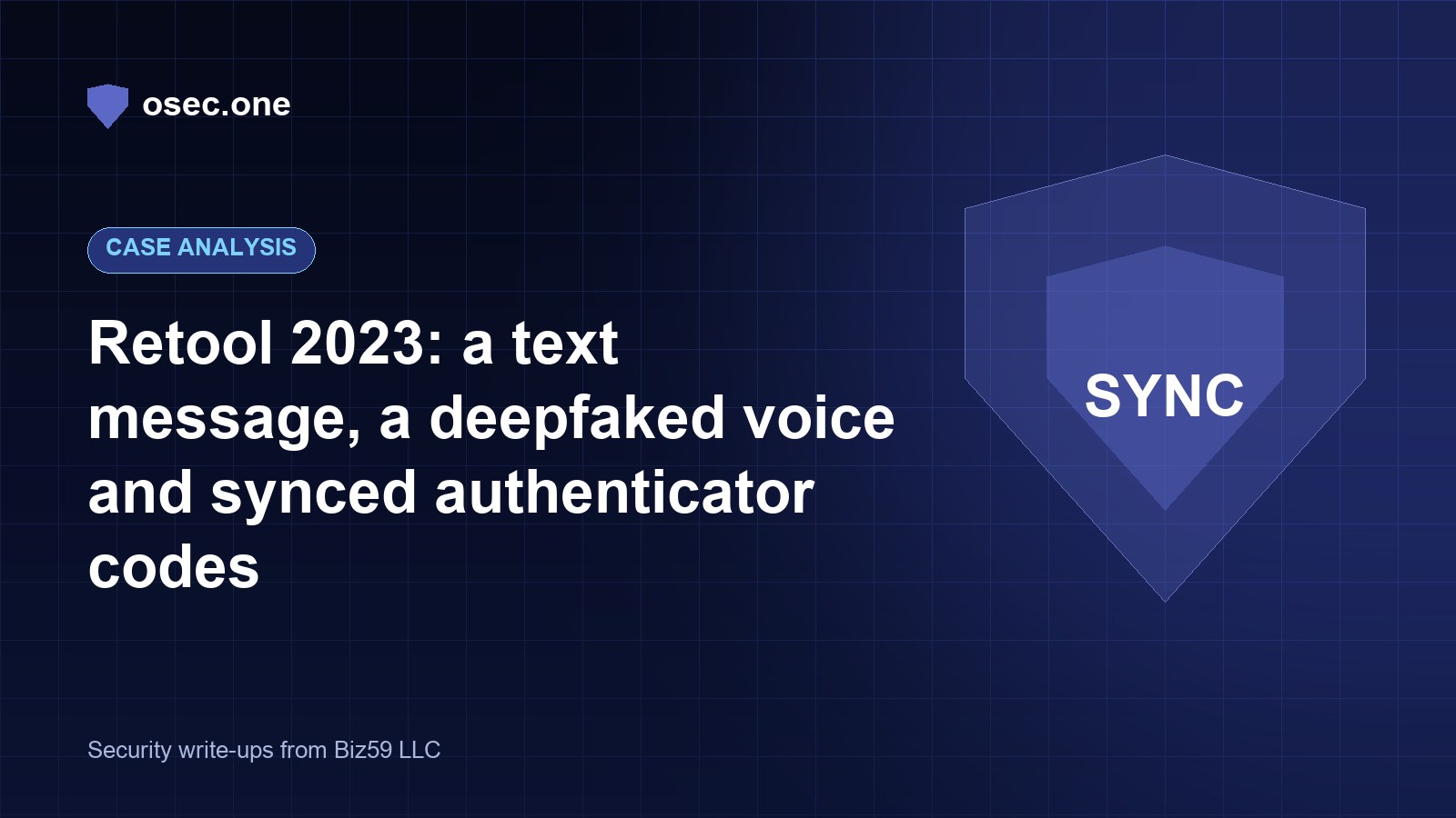 osec.one case analysis cover: Retool 2023, a text message, a deepfaked voice and synced authenticator codes