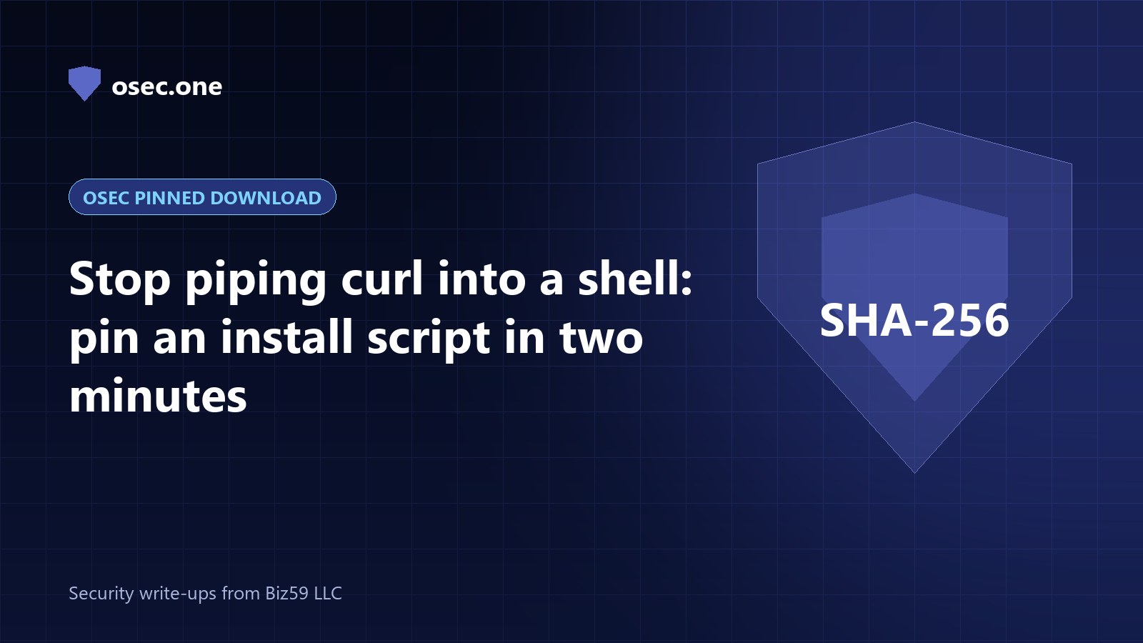 osec Pinned download cover: stop piping curl into a shell, pin an install script in two minutes